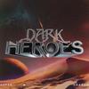 Dark Heroes 歌詞