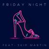 Friday Night (feat. Skip Martin) 歌詞