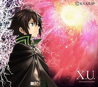 X.U. 歌詞 SawanoHiroyuki[nZk] TVアニメ 終わりのセラフ オープニング