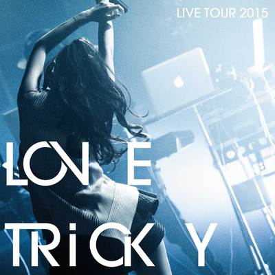LOVE TRiCKY LIVE TOUR 2015アルバムジャケット写真