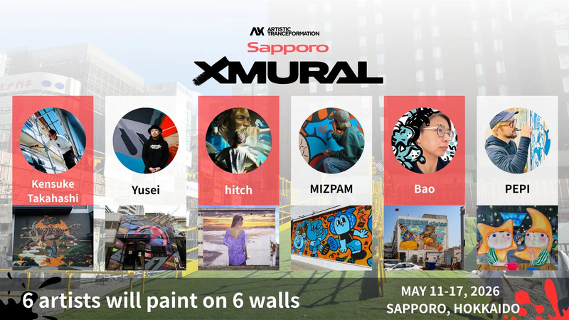 札幌で開催されるXMURALというイベントの告知画像。6人のアーティストが6つの壁にペイントを行います。イベント期間は2026年5月11日から17日まで。