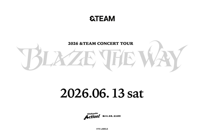 2026年 &TEAM CONCERT TOURの告知画像です。「BLAZE THE WAY」の文字が大きくデザインされています。開催日は2026年6月13日(土)で、場所は北九州市です。